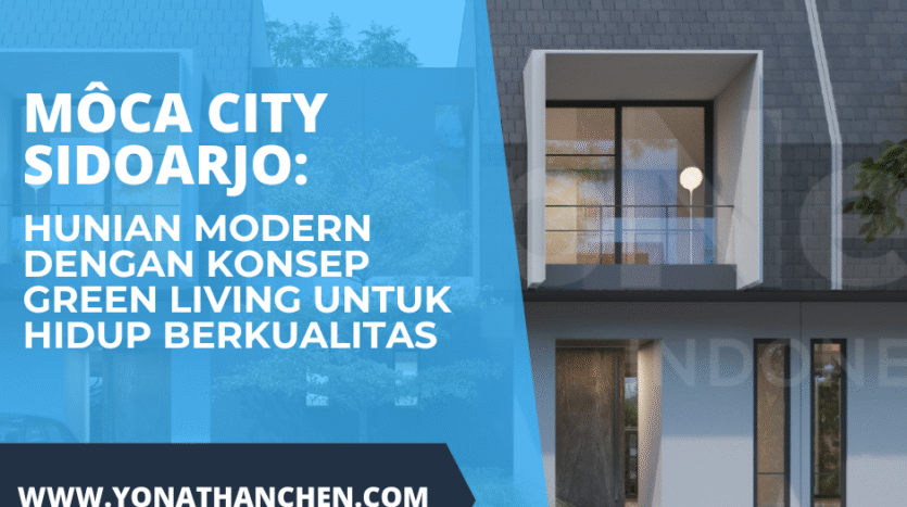 Môca City Sidoarjo Hunian Modern dengan Konsep Green Living untuk Hidup Berkualitas