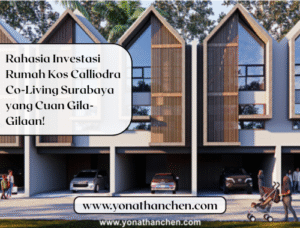 Rahasia Investasi Rumah Kos Calliodra Co-Living Surabaya yang Cuan Gila-Gilaan - Yonathan Chen Konsultan Properti