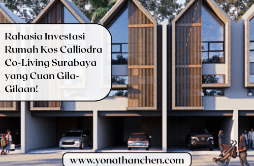 Rahasia Investasi Rumah Kos Calliodra Co-Living Surabaya yang Cuan Gila-Gilaan - Yonathan Chen Konsultan Properti