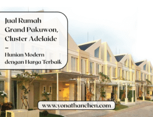 Yonathan Chen Jual Rumah Grand Pakuwon, Cluster Adelaide – Hunian Modern dengan Harga Terbaik