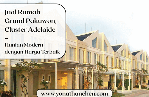 Yonathan Chen Jual Rumah Grand Pakuwon, Cluster Adelaide – Hunian Modern dengan Harga Terbaik