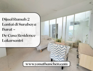 yonathan chen konsultan properti jual Rumah 2 Lantai di Surabaya Barat – De Casa Residence Lakarsantri