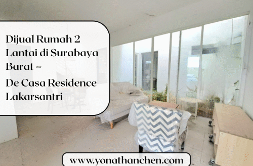 yonathan chen konsultan properti jual Rumah 2 Lantai di Surabaya Barat – De Casa Residence Lakarsantri