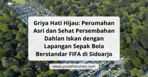 Griya Hati Hijau Perumahan Asri dan Sehat Persembahan Dahlan Iskan dengan Lapangan Sepak Bola Berstandar FIFA di Sidoarjo 0 yonathan chen jual rumah sidoarjo