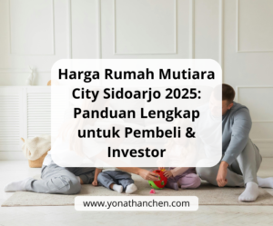 Harga Rumah Mutiara City Sidoarjo 2025 Panduan Lengkap untuk Pembeli & Investor - yonathan chen konsultan properti sidoarjo