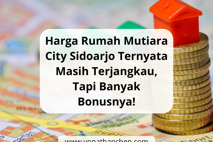 Harga Rumah Mutiara City Sidoarjo Ternyata Masih Terjangkau, Tapi Banyak Bonusnya!
