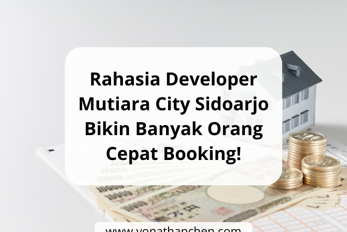Rahasia Developer Mutiara City Sidoarjo Bikin Banyak Orang Cepat Booking!