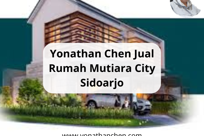 Yonathan Chen Jual Rumah Mutiara City Sidoarjo