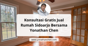 Konsultasi Gratis Jual Rumah Sidoarjo Bersama Yonathan Chen agen properti sidoarjo