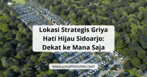 Lokasi Strategis Griya Hati Hijau Sidoarjo Dekat ke Mana Saja - yonathan chen konsultan properti sidoarjo