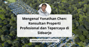 Mengenal Yonathan Chen Konsultan Properti Profesional dan Tepercaya di Sidoarjo