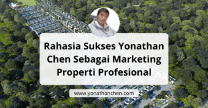 Rahasia Sukses Yonathan Chen Sebagai Marketing Properti Profesional