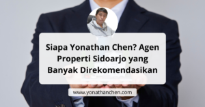 Siapa Yonathan Chen Agen Properti Sidoarjo yang Banyak Direkomendasikan banyak klien