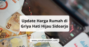 Update Harga Rumah di Griya Hati Hijau Sidoarjo - yonathan chen konsultan properti sidoarjo